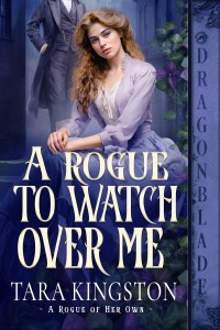 Cover Image - A Rogue to Watch Over Me by Tara Kingston